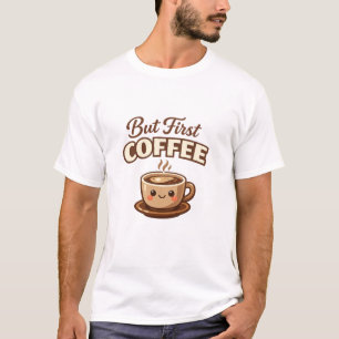 Aber zuerst lustiges Kaffee-Liebhaber T-Shirt   Cu