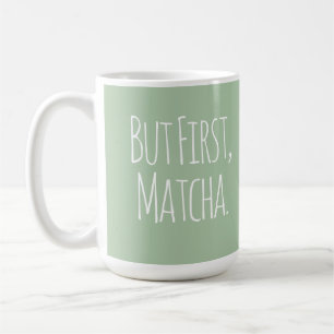 Aber zuerst Matcha-Kaffee-Tasse Kaffeetasse