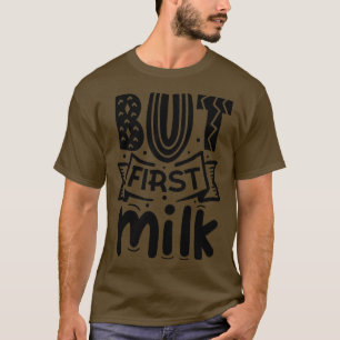 Aber zuerst Milch Lustiges Neugeborenes Babygesche T-Shirt