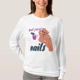 aber zuerst: Nägel, Frauennagel, Nagelmeme, T-Shirt