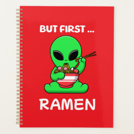 Aber zuerst Ramen fun Alien Planer