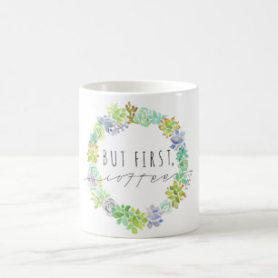 Aber zuerst, saftiger Kranz des Kaffee-  Kaffeetasse