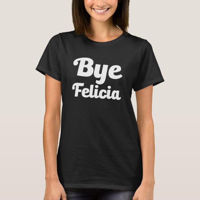 Abgelegener Felicia-lustiges Sprichwort T-Shirt (Vorderseite)