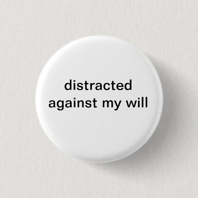 abgelenkt gegen meinen Willen Button (Vorderseite)