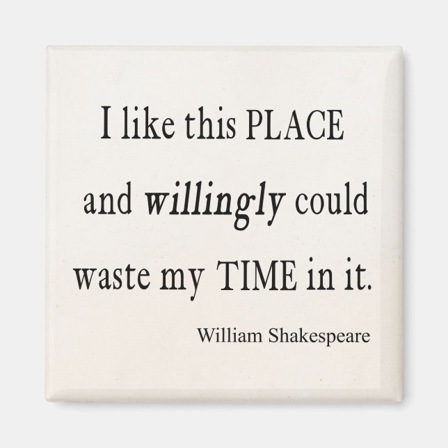 Abgewollt Zeit an diesem Ort Shakespeare-Zitat ver Magnet (Vorne)