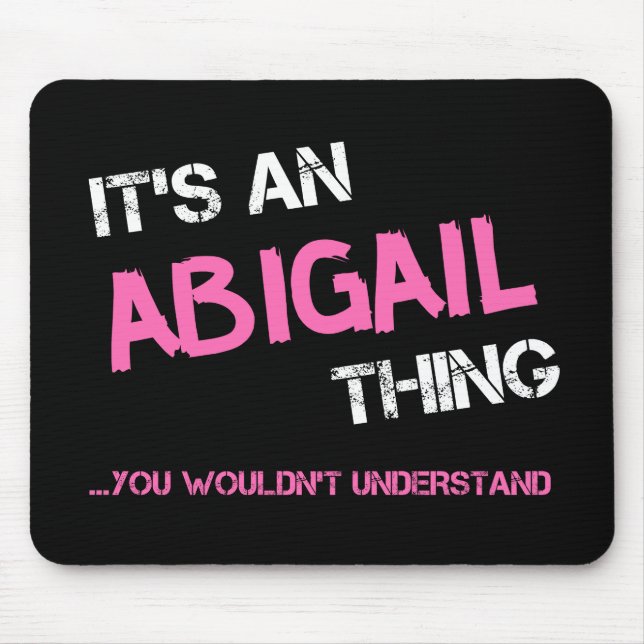 Abigail-Sache, die man nicht verstehen würde, wie  Mousepad (Vorne)