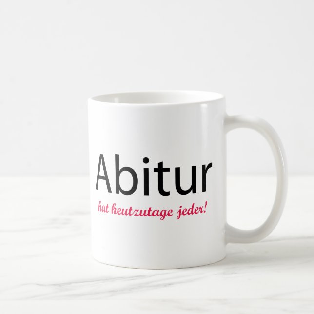 abitur Hut heutzutage jeder! Kaffeetasse (Rechts)