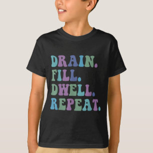 Ablassen Füllen Verweilen Wiederholen Lustiger Zit T-Shirt