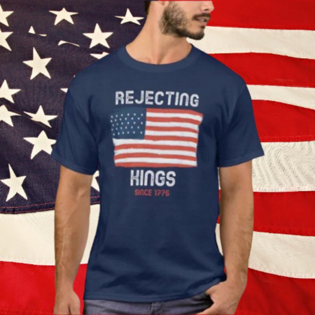 Ablehnung von Königen seit 1776 Shirt (Von Creator hochgeladen)