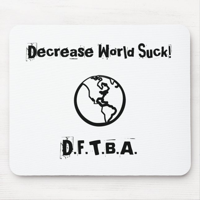 Abnahme-Welt sind zum Kotzen! , D.F.T.B.A. Mousepad (Vorne)