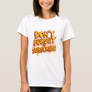 Abonnieren nicht vergessen T-Shirt