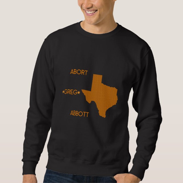 Abort Greg Abbott Sweatshirt (Vorderseite)
