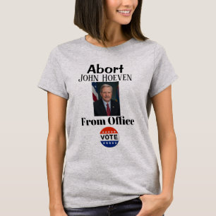 Abort John Hoeven T-shirt