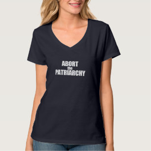 ABORT THE PATRIARCHY Protect Roe vs Wade Feminist T-Shirt