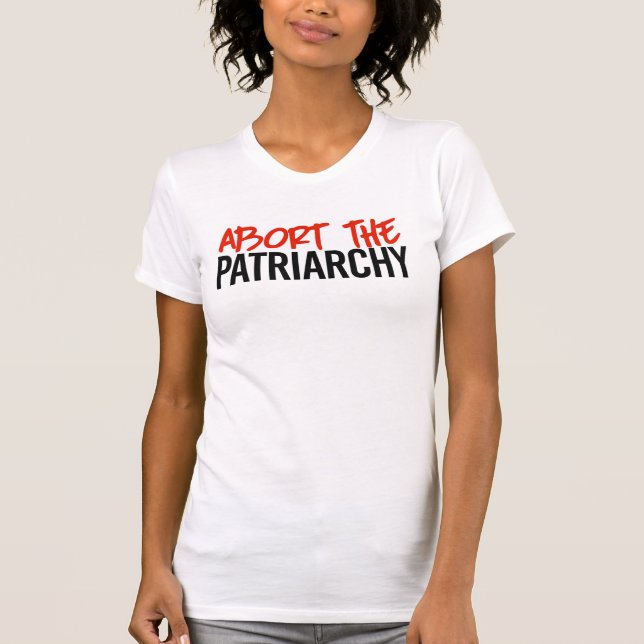 Abort the Patriarchy T-Shirt (Vorderseite)