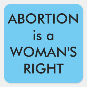 Abortion Is A Woman's Right black text on Sky Blue Quadratischer Aufkleber