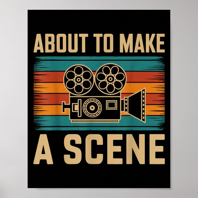About To Make A Scene Filmmaking Filmmaker  Poster (Vorne)