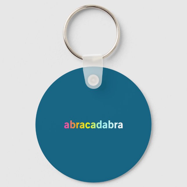 Abracadabra - Funny Cool Magic Quote  Schlüsselanhänger (Vorderseite)