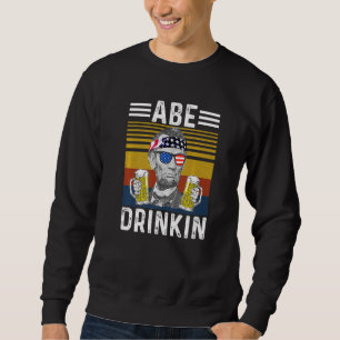 Abraham Drinkin 4. Juli Abe Lincoln Männer Frauen Sweatshirt