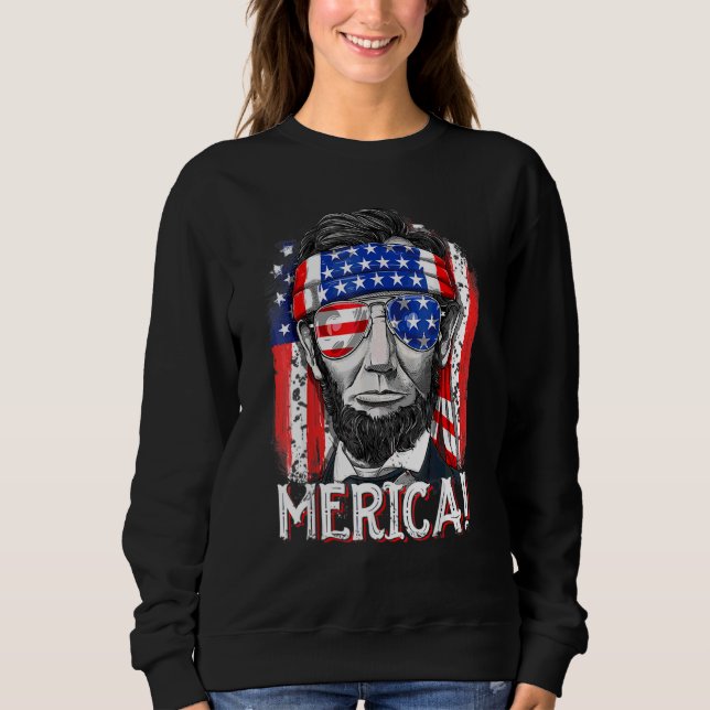 Abraham Lincoln 4. Juli Merica Männer Frauen Ameri Sweatshirt (Vorderseite)
