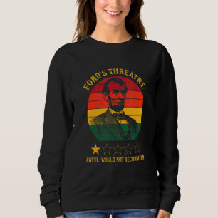 Abraham Lincoln Fords Theater Awful würde nicht re Sweatshirt