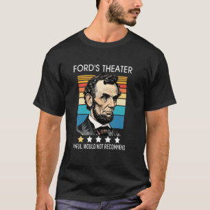 Abraham Lincoln Fords Theater Awful würde nicht re T-Shirt