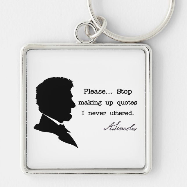 Abraham Lincoln, Hör auf, Zitate zu machen Schlüsselanhänger (Vorne)