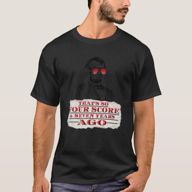Abraham Lincoln Shirt, das so vier Punkte sieben Y T-Shirt (Vorderseite)