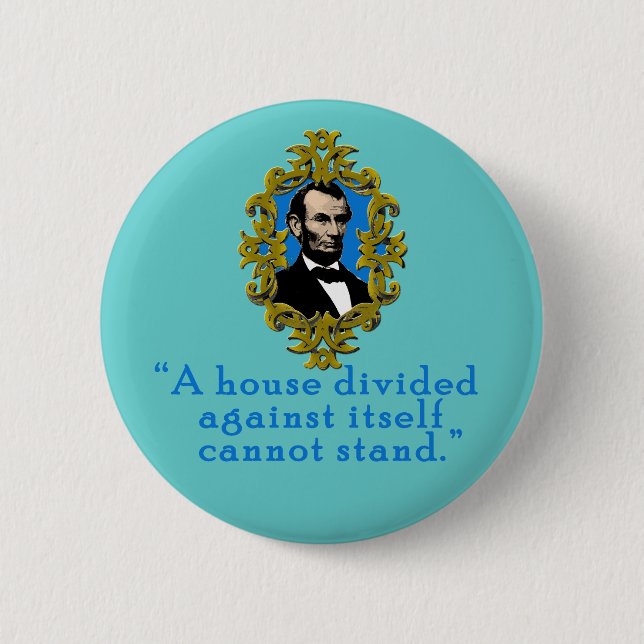Abraham Lincoln-Zitat ein Haus geteilt Button (Vorderseite)