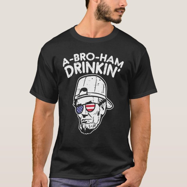 Abroham Drinkin Abraham Abe Lincoln 4. Juli für T-Shirt (Vorderseite)