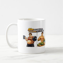 Abs Are Made in the Kitchen, Not in the Gym Mug Kaffeetasse