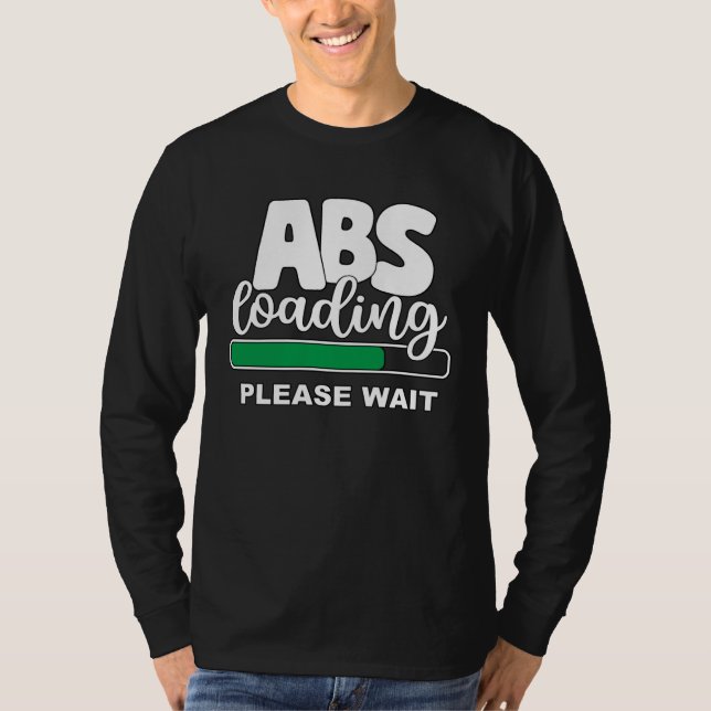 Abs Loading Please Wait  Work Out Weights Gym Sit  T-Shirt (Vorderseite)