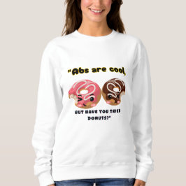 ABS SIND COOL, MÜSSEN ABER SPENDEN VERSUCHEN SWEATSHIRT