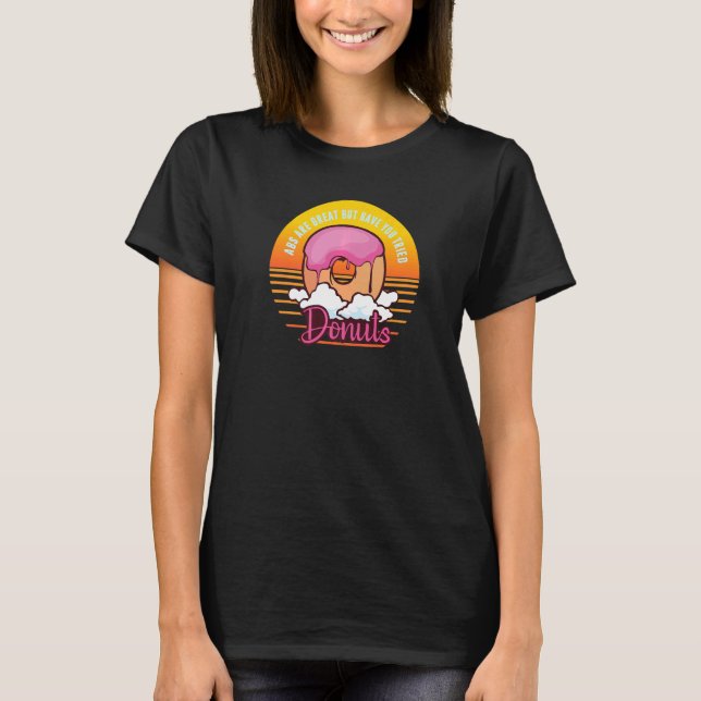 Abs sind großartig, aber haben Sie versucht Donuts T-Shirt (Vorderseite)