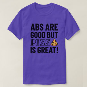 Abs sind gut, aber Pizza Funny Quote T - Shirt