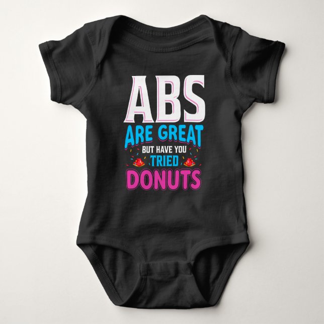 Abs sind toll, aber haben Sie versucht Donuts? Baby Strampler (Vorderseite)