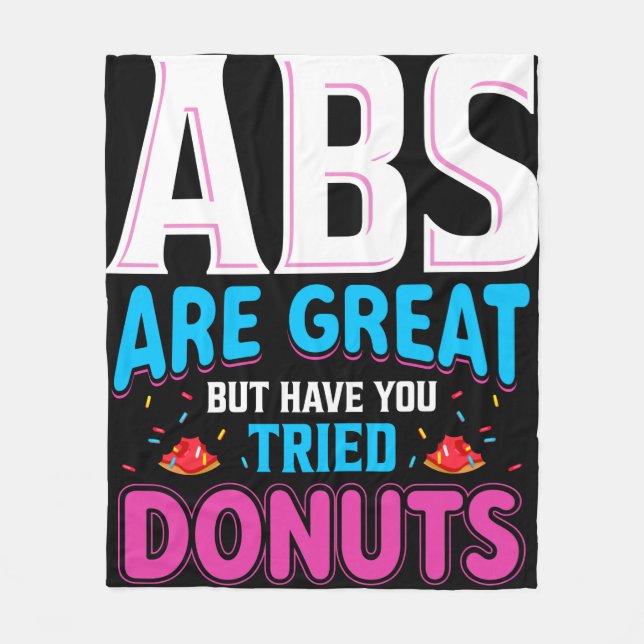 Abs sind toll, aber haben Sie versucht Donuts? Fleecedecke (Vorderseite)