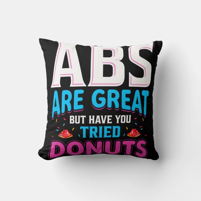 Abs sind toll, aber haben Sie versucht Donuts? Kissen (Vorderseite)