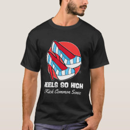 Absätze so hoch T-Shirt