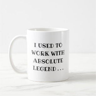 Abschiedsgeschenk für einen absoluten Legende mit Kaffeetasse