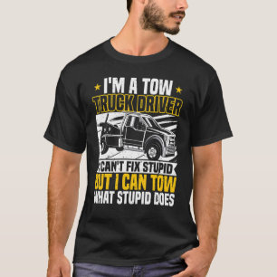 Abschleppwagenfahrer, Ich kann Dummheit nicht repa T-Shirt