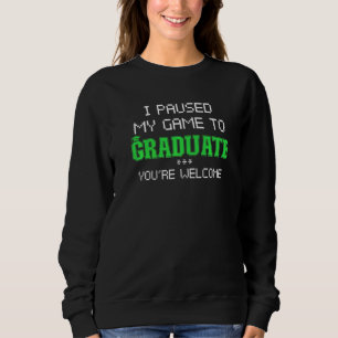 Abschluss, als ich mein Spiel zum Gamer-Abitur hie Sweatshirt