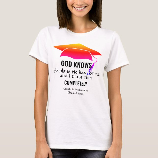ABSCHLUSS Custom Christlich GOD KENNT DIE PLÄNE T-Shirt (Vorderseite)