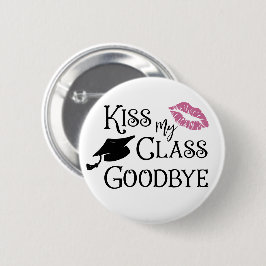 Abschluss Funny KISS MEINE KLASSE GOODBYE-Sprichwo Button