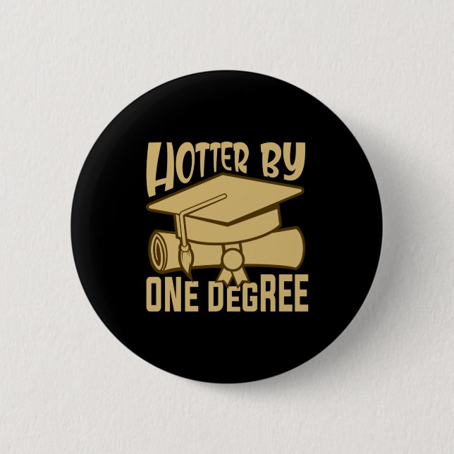 Abschluss-Geschenk | Hotter bis zu einem Grad Button (Vorderseite)