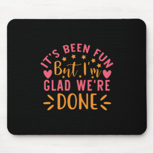 Abschluss-Geschenk Ich bin froh, dass wir fertig Mousepad