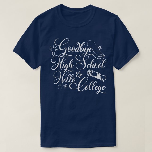 Abschluss gibt Goodbye High School Hallo Uni T-Shirt (Design vorne)