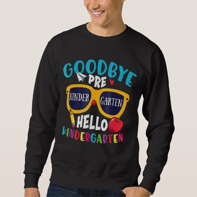 Abschluss Goodbye Prek Hello Kindergarten School Sweatshirt (Vorderseite)