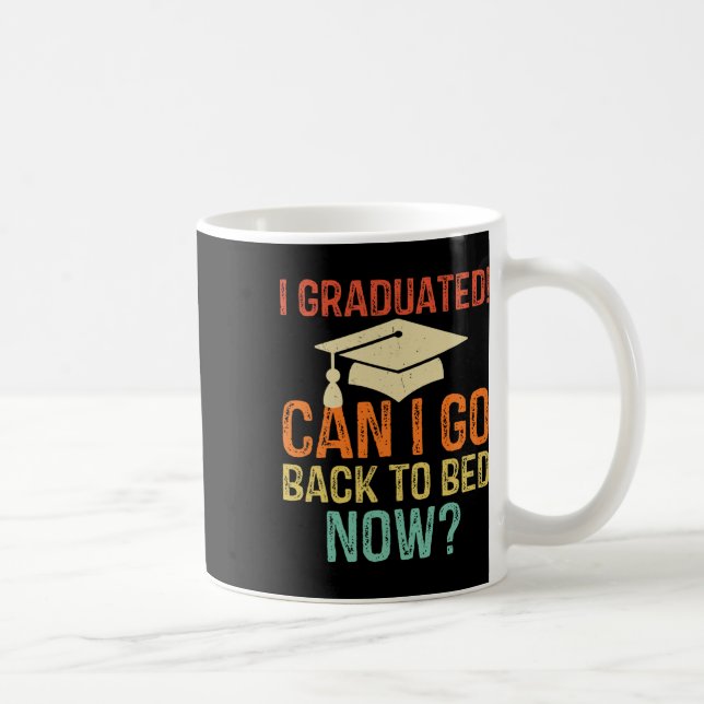 Abschluss kann ich jetzt wieder Bett Uni Geschenk Kaffeetasse (Rechts)