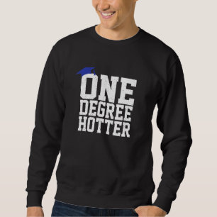 Abschluss Uni University One Degree Hotter 1 Sweatshirt